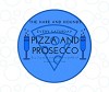 Pizza & Prosecco Pizza & Prosecco